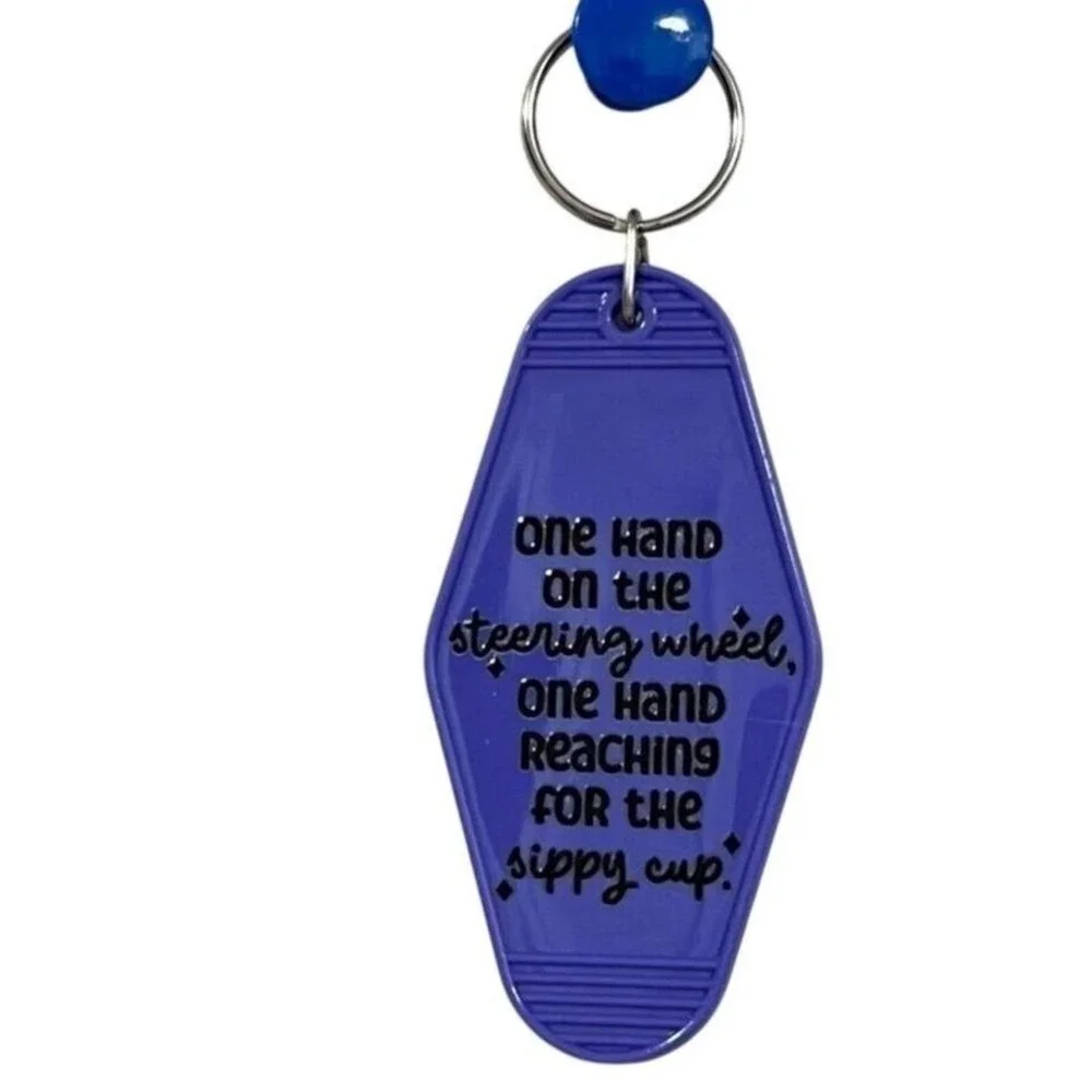 One Hand On the Steering Wheel, One hand reaching for the sippy cup NEW keychain